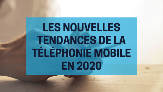 les nouvelles tendances mobile en 2020